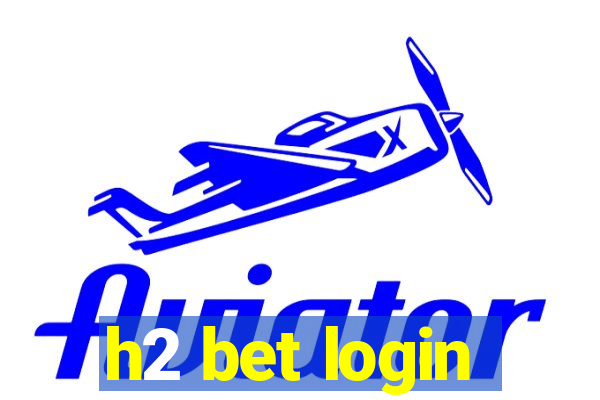 h2 bet login